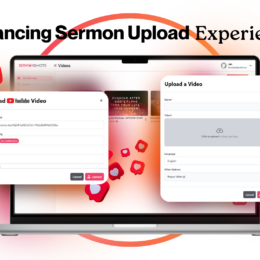 Exciting Updates to Enhance Your Sermon Upload Experience