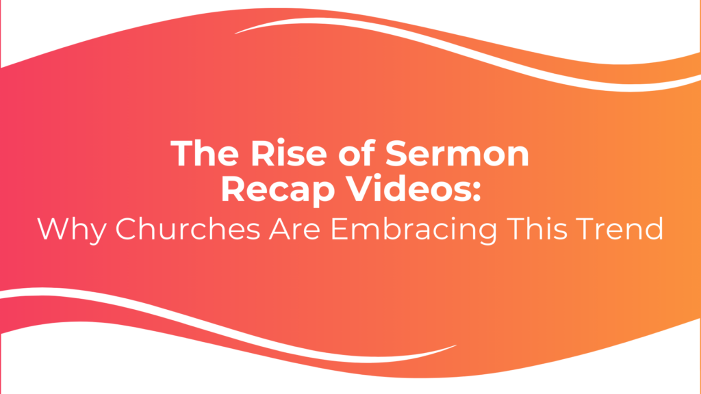 The rise of sermon recap videos cover photo overlayed on a orange fading to pink