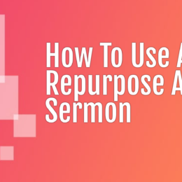 How To Use AI To Repurpose A Sermon
