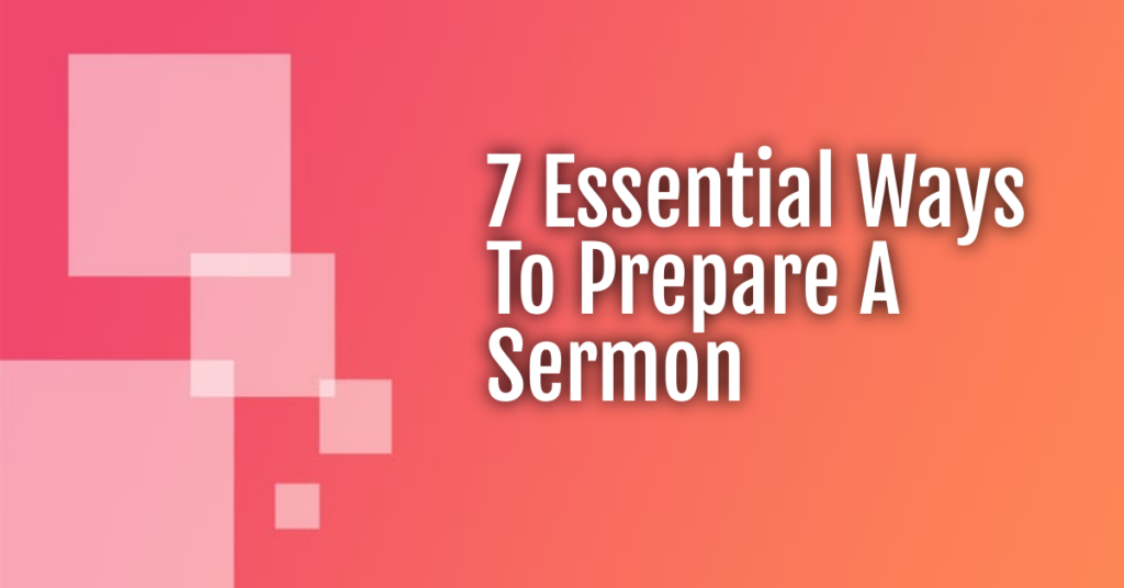 Graphic that reads ways to prepare a sermon
